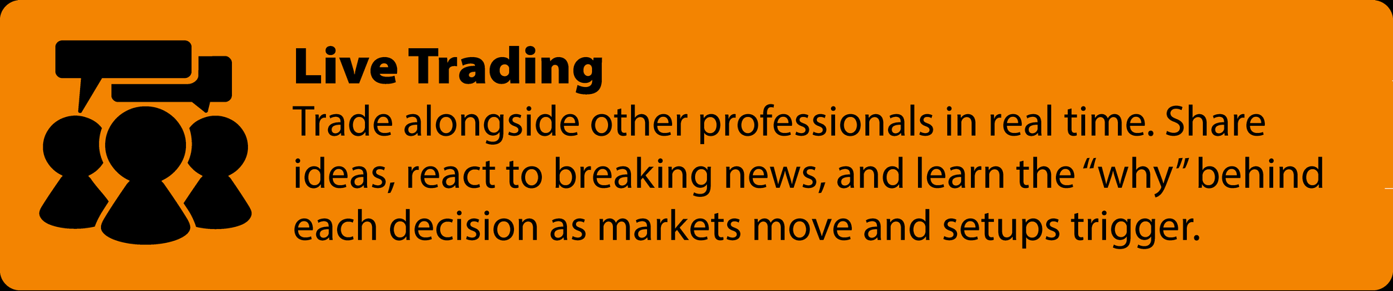 Trade alongside other professionals in real time. Share ideas, react to breaking news, and learn the “why” behind each decision as markets move and setups trigger.